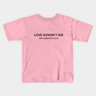 Love Doesn't Die - FIND Barbara Louise Cotton Kids T-Shirt